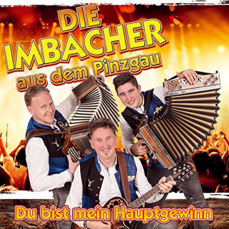 Die Imbacher Aus Dem Pinzgau: Du bist mein Hauptgewinn [CD]