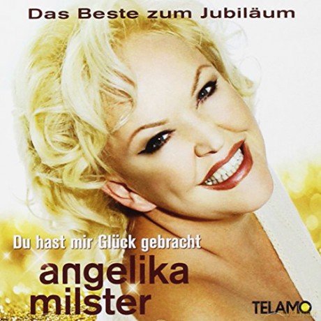 Angelika Milster: Du hast mir Gluck gebracht: Das Beste zum Jubileum [2CD]