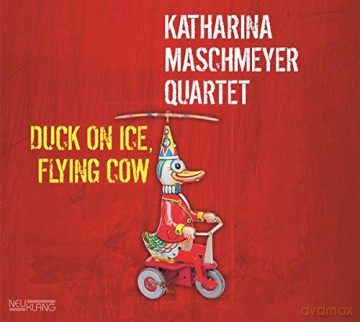 Katharina Maschmeyer: Duck On Ice, Flying Cow [CD]