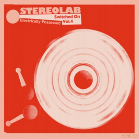Stereolab: Electrically Possessed (Switched On vol. 4) [2CD]