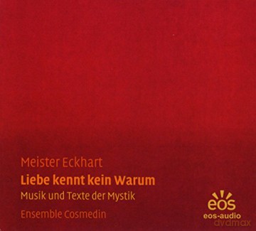 Ensemble Cosmedin-Meister Eckhart:Liebe kennt kein Warum [CD]