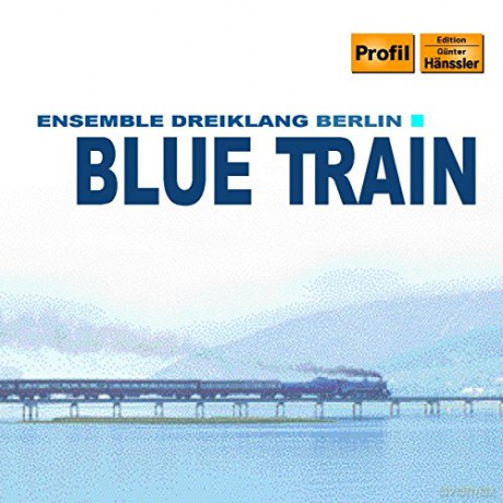 Ensemble Dreiklang Berlin-Blue Train [CD]
