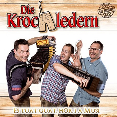 Die Krochledern: Es tuat guat, hor i a Musi: Jubileums-Produktion (10 Jahre) [CD]