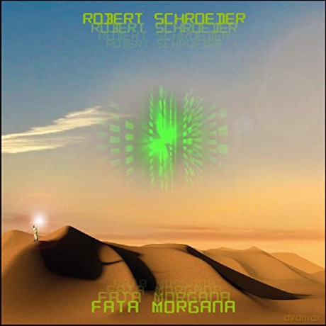 Robert Schroeder: Fata Morgana [CD]