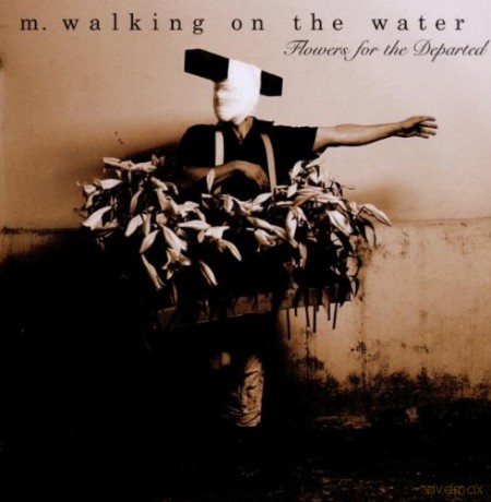 M. Walking On The Water: Flowers Of The Departed [CD]