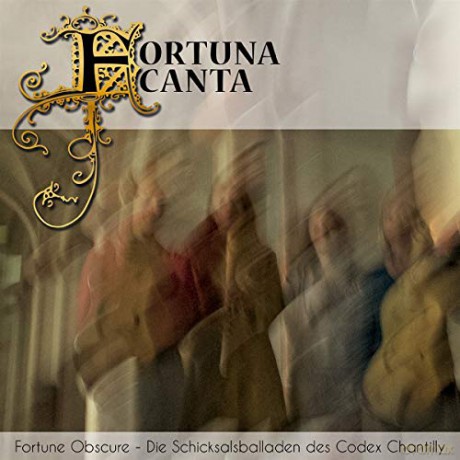 Johannes Symonis Hasprois: Fortune Obscure-Die Schicksalsballaden des Codex Chantilly [CD]