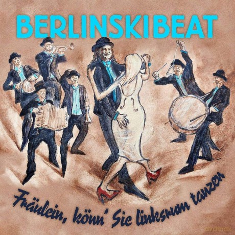 BerlinskiBeat: Freulein, konn' Sie linksrum tanzen [CD]
