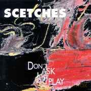 Scetches: Don't Ask - Just Play [CD]