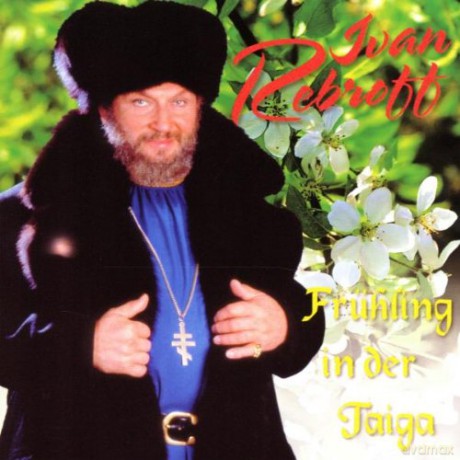 Ivan Rebroff: Fruhling in der Taiga [CD]