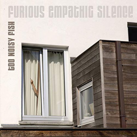 Too Noisy Fish: Furious Empathic Silence [CD]