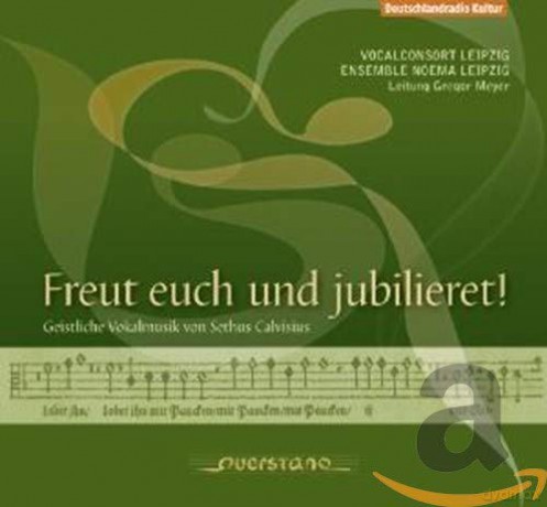 Sethus Calvisius: Geistliche Werke-Freut euch und jubilieret [CD]