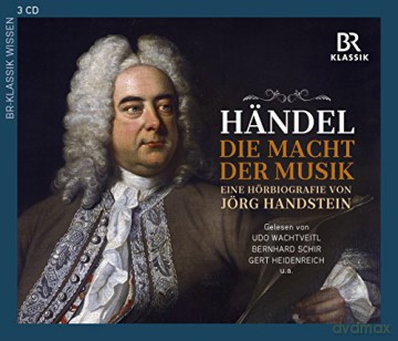 Georg Friedrich Hendel-Die Macht der Musik (Eine Horbiografie von Jorg Handstein) [3CD]