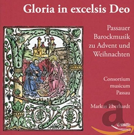 Gloria in excelsis Deo-Passauer Barockmusik zu Advent und Weihnachten [CD]