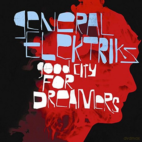 General Elektriks: Good City For Dreamers [CD]