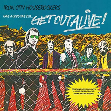 Iron City Houserockers: Have A Good Time But Get Out Alive [CD]