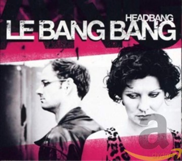 Le Bang Bang: Headbang [CD]