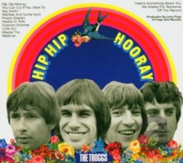 The Troggs: Hip Hop Hooray [CD]