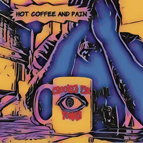 Crooked Eye Tommy: Hot Coffee And Pain [CD]
