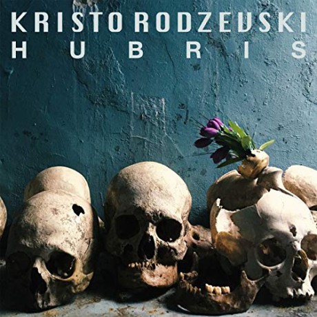 Kristo Rodzevski: Hubris [CD]