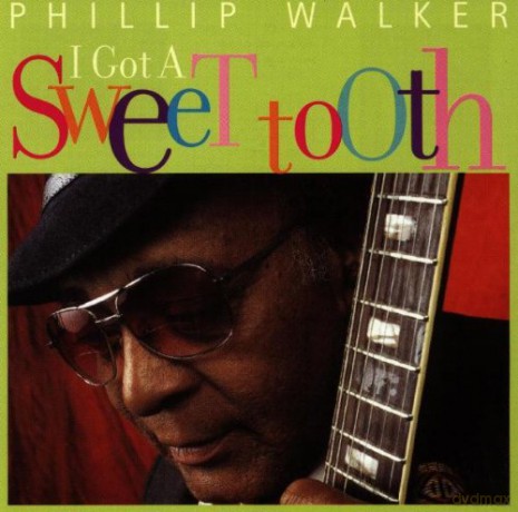 Phillip Walker: I Got A Sweet Tooth [CD]