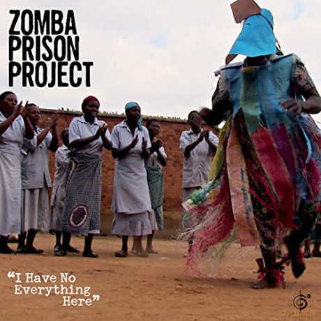 Zomba Prison Project: I Have No Everything Here [CD]