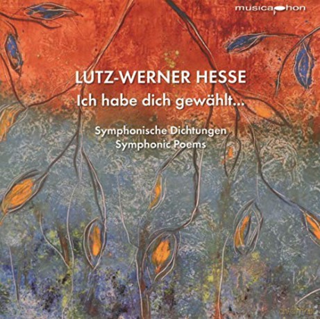 Lutz-Werner Hesse: Ich habe dich gewehlt... (Symphonisches Gedicht) [CD]