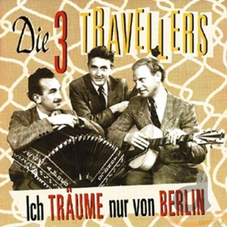 Die Drei Travellers: Ich treume nur von Berlin [CD]