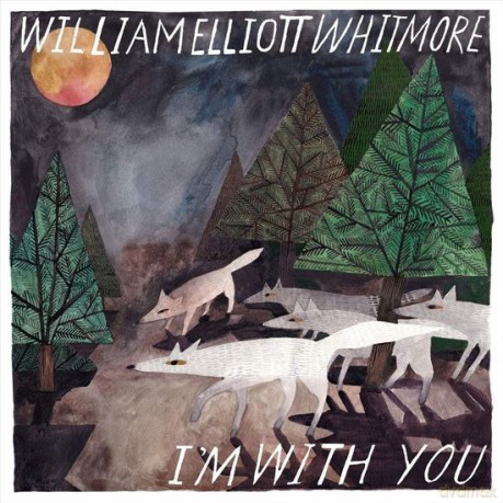 William Elliott Whitmore: I'm With You [CD]