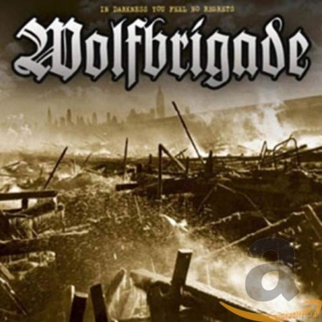 Wolfbrigade: In Darkness You Feel No Regrets [CD]