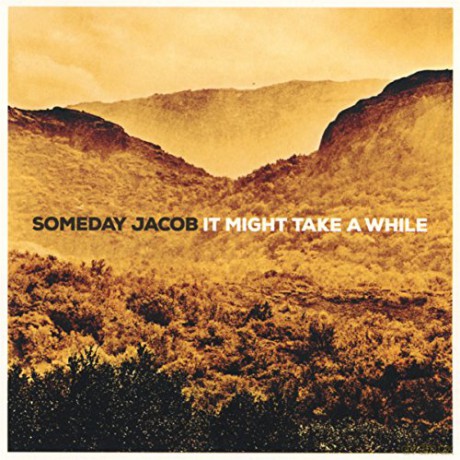 Someday Jacob: It Might Take A While [CD]