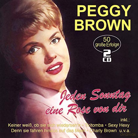 Peggy Brown: Jeden Sonntag eine Rose von dir: 50 grosse Erfolge [2CD]