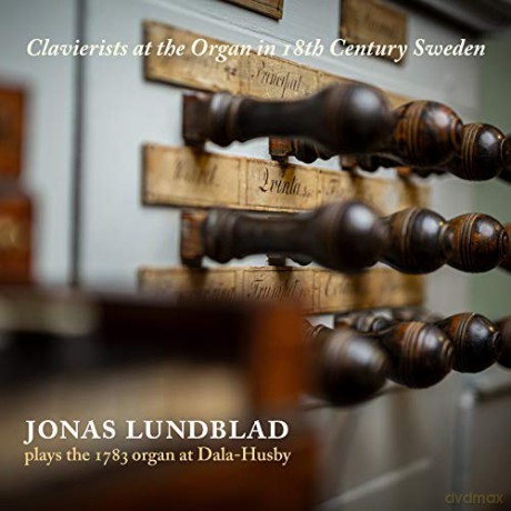 Johan Helmich Roman: Jonas Lundblad-Clavierists at the organ in 18th Centruy Sweden [CD]