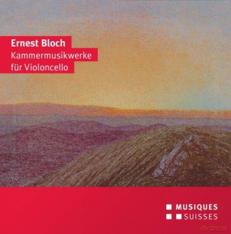 Ernest Bloch: Kammermusik mit Cello [CD]