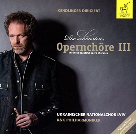 Kendlinger-Die schonsten Opernchore III [CD]