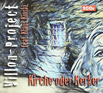 Villon-Project feat. Klaus Kinski: Kirche oder Kerker [2CD]