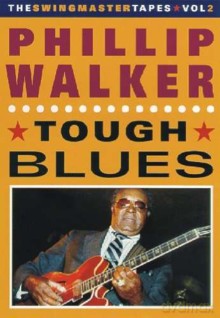 Phillip Walker: Tough Blues - The Swingmaster Tapes Vol. 2 [DVD]