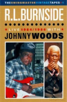 R.L Burnside, Jimmy Woods: Live 1984/86 with Johnny Woods - The Swingmaster Vintage Tapes Vol. 1 [DVD]
