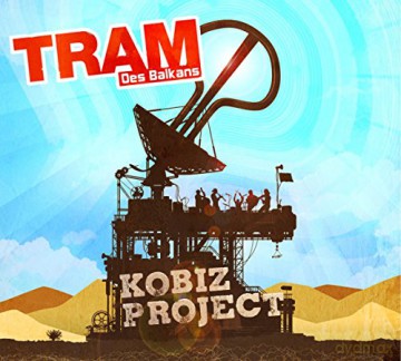 Tram Des Balkans: Kobiz Project [CD]