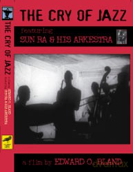 Sun Ra Arkestra: The Cry of Jazz - a film by Edward O. Bland [DVD]