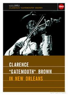 Clarence "Gatemouth" Brown: In New Orleans [DVD]
