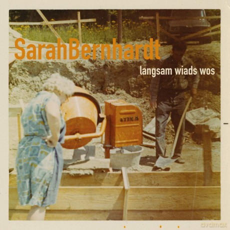 SarahBernhardt: Langsam Wiads Wos [CD]
