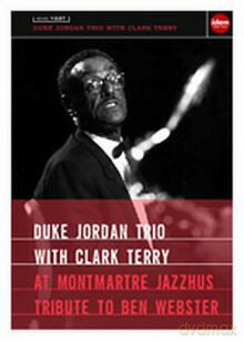 Duke Jordan Trio with Clark Terry: At Montmartre Jazzhus. Tribute to Ben Webster [DVD]