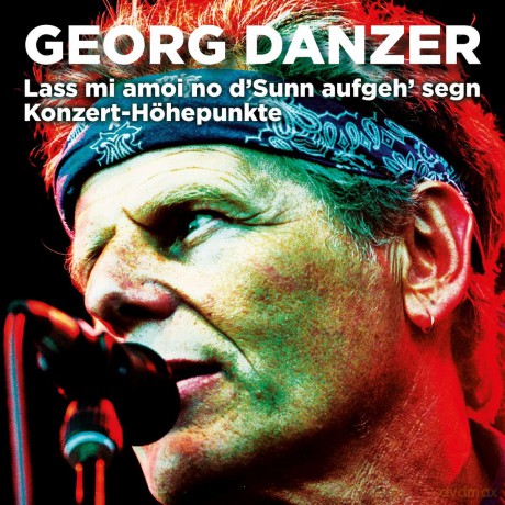 Georg Danzer: Lass mi amoi no d'Sunn aufgeh' segn (Konzert-Hohepunkte) [CD]