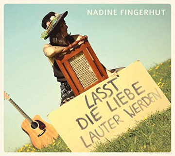 Nadine Fingerhut: Lasst die Liebe lauter werden [CD]