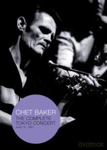 Chet Baker: Complete Tokyo Concert, June 14 1987 [DVD]