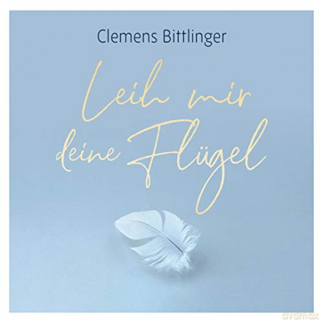 Clemens Bittlinger: Leih mir deine Flugel [CD]