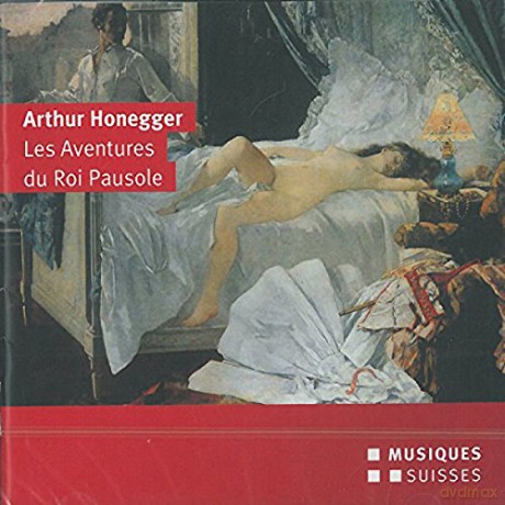 Arthur Honegger: Les Aventures du Roi Pausole (Operette) [2CD]