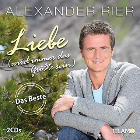 Alexander Rier: Liebe (wird immer das Grosste sein): Das Beste [2CD]