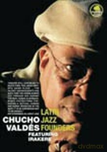 Chucho Valdes featuring Irakere: Latin Jazz Founders Featuring Irakere [DVD]