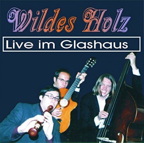 Wildes Holz: Live im Glashaus 2002 [CD]